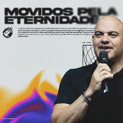 MOVIDOS PELA ETERNIDADE | MARCELO FERREIRA