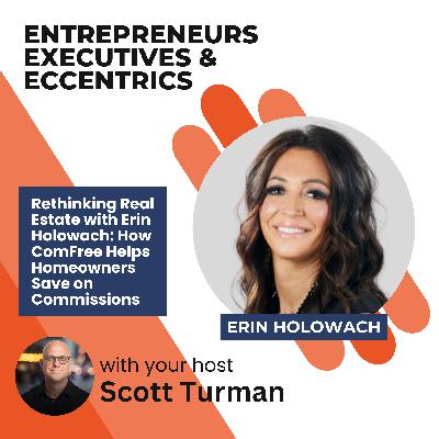 Rethinking Real Estate with Erin Holowach: How ComFree Helps Homeowners Save on Commissions Rethinking Real Estate with Erin Holowach: How ComFree Helps Homeowners Save on Commissions