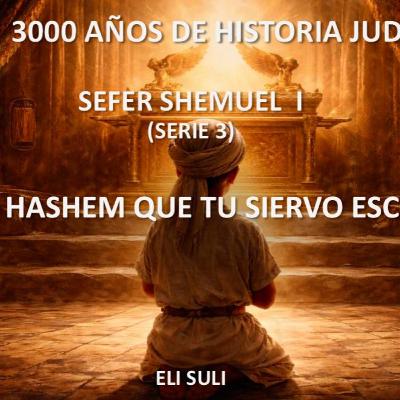 RAB ELI SULI- SHEMUEL I (Serie 3) “HABLA HASHEM QUE TU SIERVO ESCUCHA” RAB ELI SULI- SHEMUEL I (Serie 3) “HABLA HASHEM QUE TU SIERVO ESCUCHA”