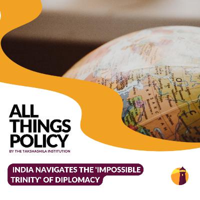India Navigates The 'Impossible Trinity' of Diplomacy