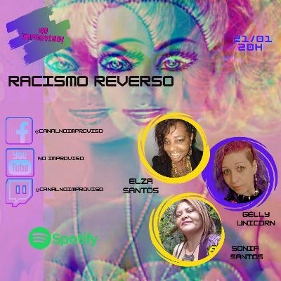 No Improviso Racismo Reverso No Improviso Racismo Reverso
