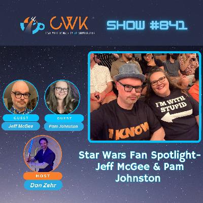 CWK Show #841: Star Wars Fan Spotlight-Jeff McGee & Pam Johnston CWK Show #841: Star Wars Fan Spotlight-Jeff McGee & Pam Johnston