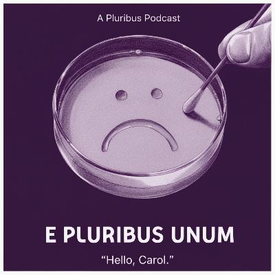 E Pluribus Unum: A Pluribus Podcast - Episode 9 'The World or The Girl' E Pluribus Unum: A Pluribus Podcast - Episode 9 'The World or The Girl'