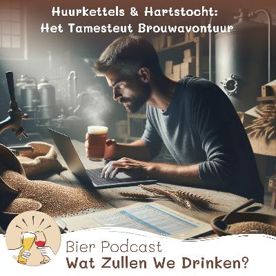 #46 🍺 Huurkettels & Hartstocht: Het Tamesteut Brouwavontuur