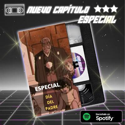 Capítulo Especial #2- Celebremos el Día del Padre