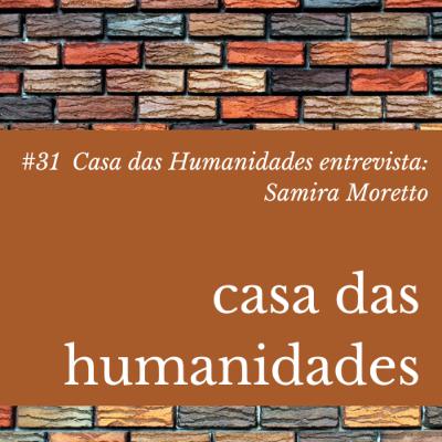 Casa das Humanidades entrevista: Samira Moretto
