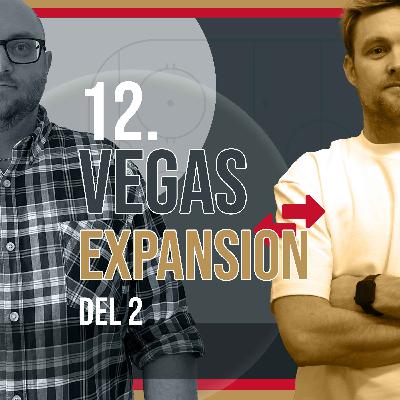 Avsnitt 12. Vegas expansion (del 2)