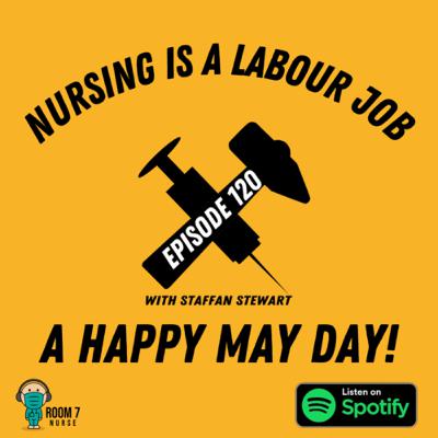 Episode 120 - Nursing Is A Labour Job