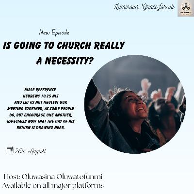 Is going to Church really a necessity?