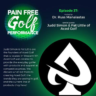 Ep 37 | Judd Simon & Pat Little Of Aced Golf