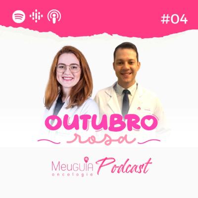 Meu Guia Oncologia Podcast 04 - Outubro Rosa Meu Guia Oncologia Podcast 04 - Outubro Rosa