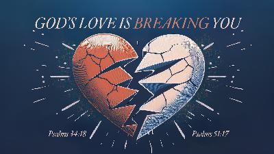God's Love Is Breaking You - Audio