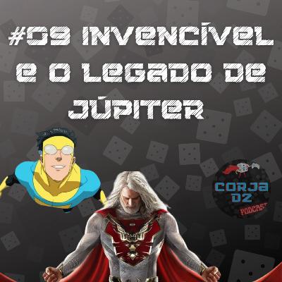 009 / ESPECIAL DIA DA TOALHA: Heróis Descontruídos - Invencível e Legado de Júpiter (CONTÉM SPOILERS DAS SÉRIES E QUADRINHOS)