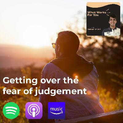 Getting over the fear of judgement