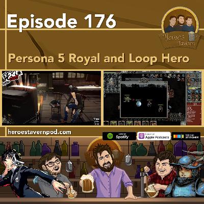 Ep 176 - Persona 5 Royal and Loop Hero