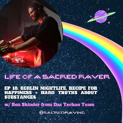 18. Berlin Nightlife, Recipe For Happiness + Hard Truths About Substances w/ Das Techno Team