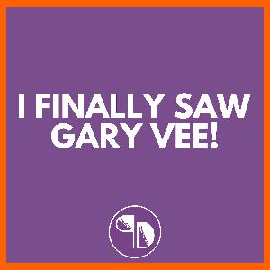 I Finally Saw Gary Vee!