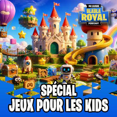 Podcast BlaBla Royal #101 - Spécial jeux vidéo pour enfants avec Émilie Tardif de PlayHeure !