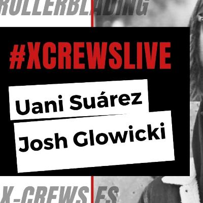 X-Crews Live || Uani/Josh "Bladingcamp"