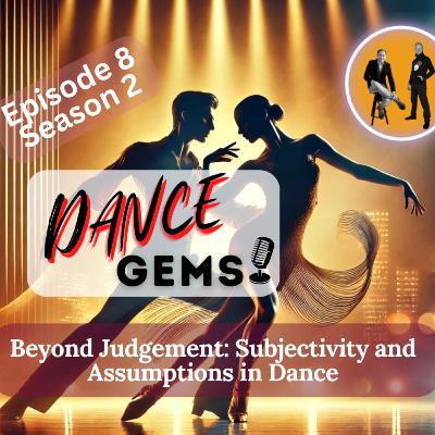 #2/8 Beyond Judgement: Subjecitivity and Assumptions in Dance #2/8 Beyond Judgement: Subjecitivity and Assumptions in Dance