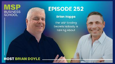 Brian Hoppe | The MSP Scaling Secrets Nobody Is Talking About Brian Hoppe | The MSP Scaling Secrets Nobody Is Talking About