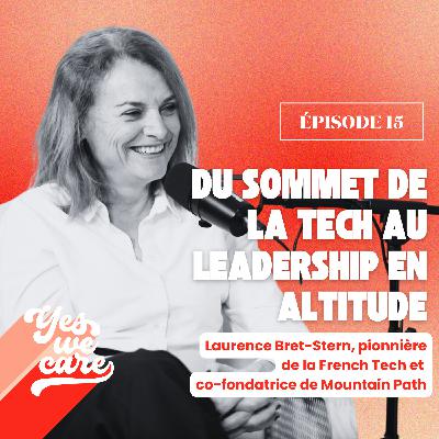 Du sommet de la tech au leadership en altitude : Laurence Bret-Stern, pionnière de la French Tech et co-fondatrice Mountain Path