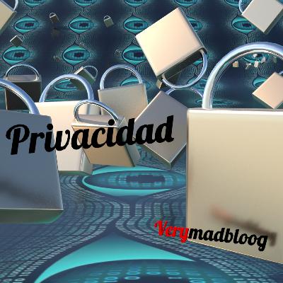 El fin de la privacidad | VERYMADBLOG | EP 07 - T. 01 El fin de la privacidad | VERYMADBLOG | EP 07 - T. 01