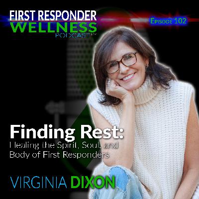 102 Finding Rest: Healing the Spirit, Soul, and Body of First Responders