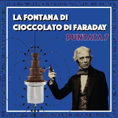 Puntata 7 - La fontana di cioccolato di Faraday