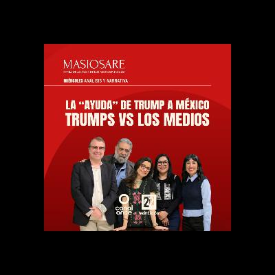 MASIOSARE - LA "AYUDA" DE TRUMP A MÉXICO