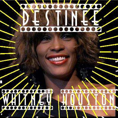Destinée épi 7, Whitney Houston, entre chanson et cinéma, le destin à la fin tragique d'une icône internationale, par Bruno Rostan