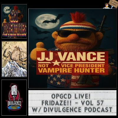 OpGCD Live! Fridaze!! - Vol 57 - w_ Divulgence Podcast OpGCD Live! Fridaze!! - Vol 57 - w_ Divulgence Podcast