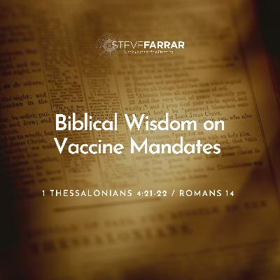 Biblical Wisdom On Vaccine Mandates