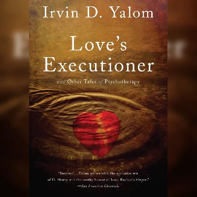 Love's Executioner - By: Irvin D. Yalom Love's Executioner - By: Irvin D. Yalom