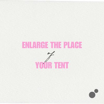 Enlarge the place of your tent || Matt Doty Enlarge the place of your tent || Matt Doty