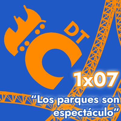 DTC 1x07 - "Los parques son espectáculo"