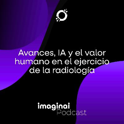 E7. Avances, IA y el valor humano en el ejercicio de la radiología