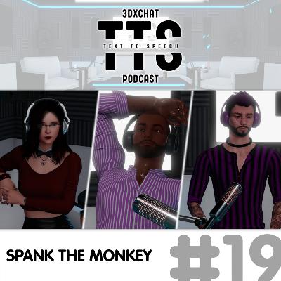 Episode #19 - Spank The Monkey