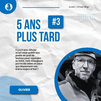 5 ans plus tard : Olivier est toujours heureux à la SNCF