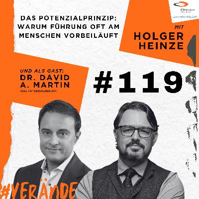 Ep. 119: Das Potenzialprinzip: Warum Führung oft am Menschen vorbeiläuft (Talk mit Dr. David A. Martin)