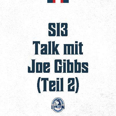 S13 - Talk mit Joe Gibbs (Teil 2 von 2)
