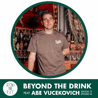 Beyond the Drink: How Abe Vucekovich Turns Chaos into Creativity Behind the Bar (S12/Ep.04)