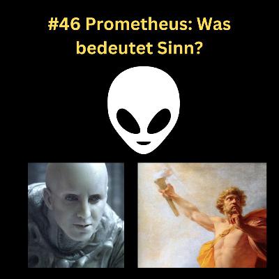 #46 Prometheus: Was bedeutet Sinn?