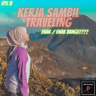 8. Kerja sambil Travelling , enak / ENAK BANGET ? 8. Kerja sambil Travelling , enak / ENAK BANGET ?