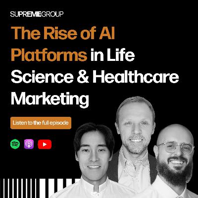 E6: The Rise of AI Platforms in Life Science & Healthcare Marketing E6: The Rise of AI Platforms in Life Science & Healthcare Marketing