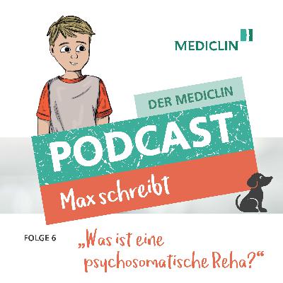 Max schreibt: "Was ist eine psychosomatische Reha?"
