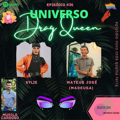 T1E35 - Universo Drag Queen feat. Kylie e Mateus José (Madeusa) l #35 T1E35 - Universo Drag Queen feat. Kylie e Mateus José (Madeusa) l #35