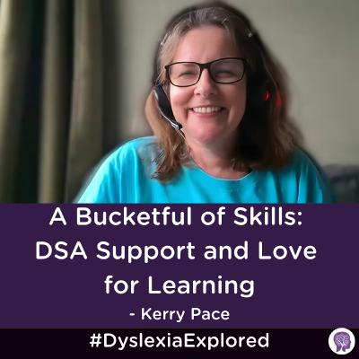 #173: Dyslexia, Study Skills and Mentoring: Doing More in Less Time at University with Kerry Pace