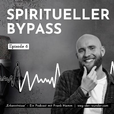Spiritueller Bypass – Ein Podcast mit Frank Hamm