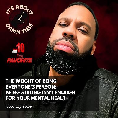 Fan Favorite: The Weight of Being Everyone's Person:  Being Strong Isn’t Enough for Your Mental Health